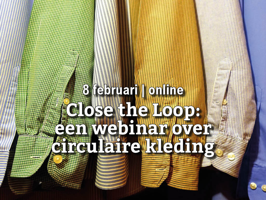 8 februari | Close the Loop: een webinar over circulaire kleding (online)